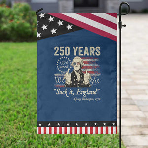 250 Years George Washington Suck It England Patriotic Garden Flag 4th Of July 1776 2026 250th Anniversary USA