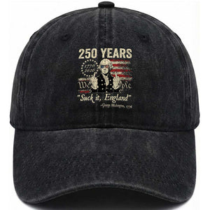 250 Years George Washington Suck It England Washed Cotton Baseball Cap 4th Of July 1776 2026 250th Anniversary USA