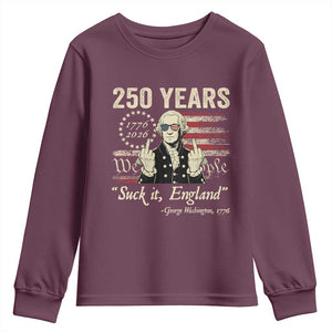 250 Years George Washington Suck It England Youth Sweatshirt 4th Of July 1776 2026 250th Anniversary USA