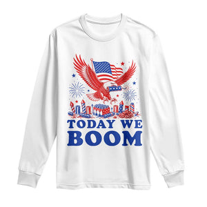 Today We Boom 4th of July Bald Eagle Fireworks Long Sleeve Shirt