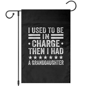 I Used To Be In Charge Then I Had A Granddaughter Garden Flag Funny Girl Grandpa TS11 Black Print Your Wear