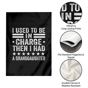 I Used To Be In Charge Then I Had A Granddaughter Garden Flag Funny Girl Grandpa TS11 Print Your Wear