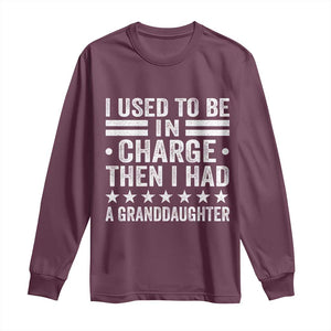 I Used To Be In Charge Then I Had A Granddaughter Long Sleeve Shirt Funny Girl Grandpa TS11 Maroon Print Your Wear