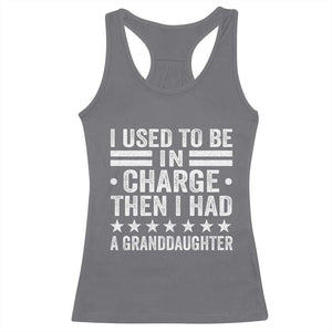 I Used To Be In Charge Then I Had A Granddaughter Racerback Tank Top Funny Girl Grandpa TS11 Charcoal Print Your Wear