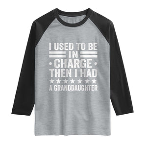 I Used To Be In Charge Then I Had A Granddaughter Raglan Shirt Funny Girl Grandpa TS11 Heather Gray Black Print Your Wear