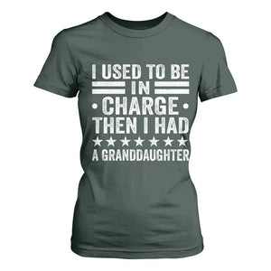 I Used To Be In Charge Then I Had A Granddaughter T Shirt For Women Funny Girl Grandpa TS11 Dark Forest Green Print Your Wear