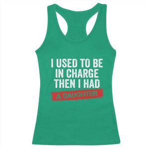 I Used To Be In Charge Then I Had A Daughter Racerback Tank Top Funny Girl Dad Fathers Day