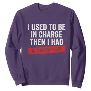 I Used To Be In Charge Then I Had A Daughter Sweatshirt Funny Girl Dad Fathers Day TS11 Purple Print Your Wear