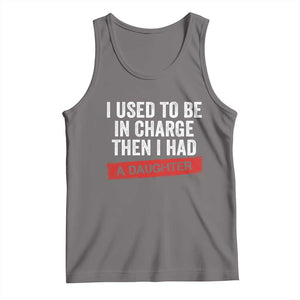 I Used To Be In Charge Then I Had A Daughter Tank Top Funny Girl Dad Fathers Day