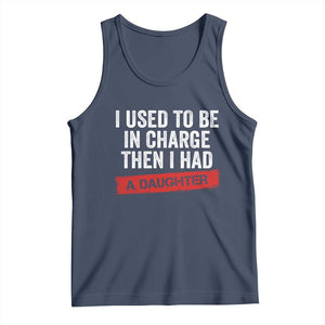 I Used To Be In Charge Then I Had A Daughter Tank Top Funny Girl Dad Fathers Day