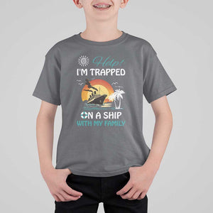 Funny Cruise Trip T Shirt For Kid Help I'm Trapped On A Ship With My Family Summer Vacation TS11 Charcoal Print Your Wear