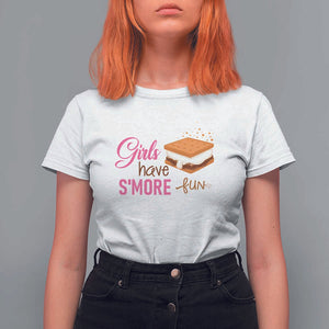 Funny Girls Have Smore Fun T Shirt For Women Camping Food S'more TS11 White Print Your Wear