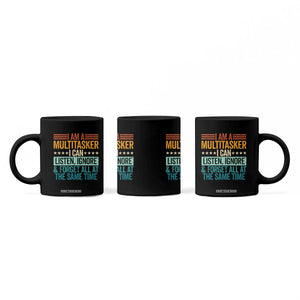 Funny I Am A Multitasker I Can Listen Ignore And Forget All At The Same Coffee Mug TS11 Print Your Wear