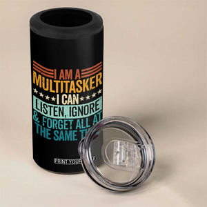 Funny I Am A Multitasker I Can Listen Ignore And Forget All At The Same 4 in 1 Can Cooler Tumbler TS11 Print Your Wear