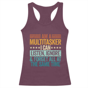 Funny I Am A Multitasker I Can Listen Ignore And Forget All At The Same Racerback Tank Top TS11 Maroon Print Your Wear