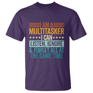 Funny I Am A Multitasker I Can Listen Ignore And Forget All At The Same T Shirt TS11 Purple Print Your Wear