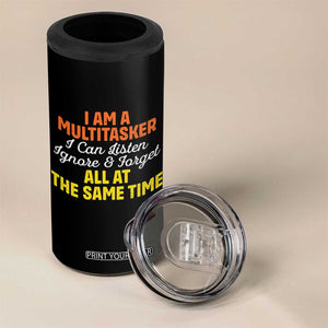 I Am A Multitasker I Can Listen Ignore And Forget All At The Same 4 in 1 Can Cooler Tumbler Funny Saying TS11 Print Your Wear