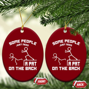 Some People Just Need A Pat On The Back Ceramic Ornament Funny Sarcasm Quote TS11 Print Your Wear