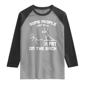 Some People Just Need A Pat On The Back Raglan Shirt Funny Sarcasm Quote TS11 Sport Gray Black Print Your Wear