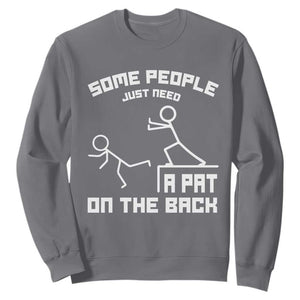 Some People Just Need A Pat On The Back Sweatshirt Funny Sarcasm Quote TS11 Charcoal Print Your Wear