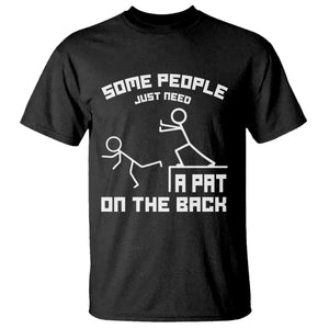 Some People Just Need A Pat On The Back T Shirt Funny Sarcasm Quote TS11 Black Print Your Wear