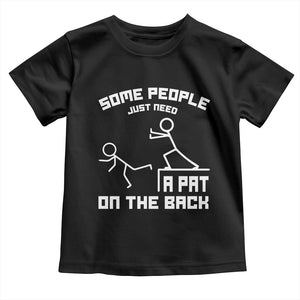 Some People Just Need A Pat On The Back Toddler T Shirt Funny Sarcasm Quote TS11 Black Print Your Wear