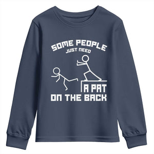 Some People Just Need A Pat On The Back Youth Sweatshirt Funny Sarcasm Quote TS11 Navy Print Your Wear