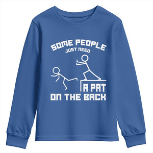Some People Just Need A Pat On The Back Youth Sweatshirt Funny Sarcasm Quote TS11 Royal Blue Print Your Wear