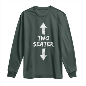 Funny Two Seater Long Sleeve Shirt Dirty Adult Humor Offensive Gag TS11 Dark Forest Green Print Your Wear