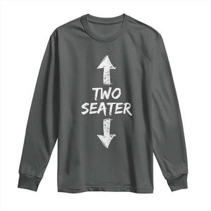 Funny Two Seater Long Sleeve Shirt Dirty Adult Humor Offensive Gag TS11 Dark Heather Print Your Wear