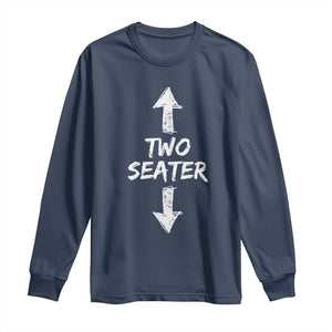Funny Two Seater Long Sleeve Shirt Dirty Adult Humor Offensive Gag TS11 Navy Print Your Wear