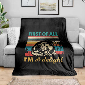 Funny First Of All I Am A Delight Throw Blanket Retro Angry Opossum TS11 Print Your Wear