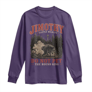 Jimothy Raccoon Seattle Wildlife Long Sleeve Shirt Do Not Pet The Round King Funny Viral Trash Panda