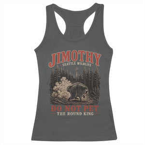 Jimothy Raccoon Seattle Wildlife Racerback Tank Top Do Not Pet The Round King Funny Viral Trash Panda