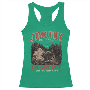 Jimothy Raccoon Seattle Wildlife Racerback Tank Top Do Not Pet The Round King Funny Viral Trash Panda