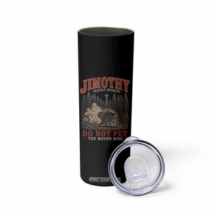 Jimothy Raccoon Seattle Wildlife Skinny Tumbler Do Not Pet The Round King Funny Viral Trash Panda