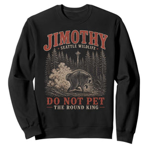 Jimothy Raccoon Seattle Wildlife Sweatshirt Do Not Pet The Round King Funny Viral Trash Panda