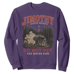 Jimothy Raccoon Seattle Wildlife Sweatshirt Do Not Pet The Round King Funny Viral Trash Panda