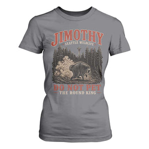 Jimothy Raccoon Seattle Wildlife T Shirt For Women Do Not Pet The Round King Funny Viral Trash Panda