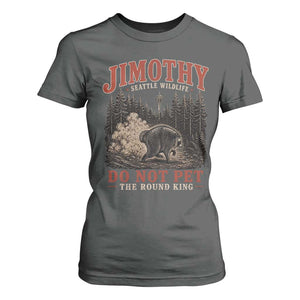 Jimothy Raccoon Seattle Wildlife T Shirt For Women Do Not Pet The Round King Funny Viral Trash Panda