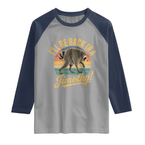 Funny Jimothy the Raccoon Raglan Shirt I'll Be Back In A Jimothy Viral Trash Panda