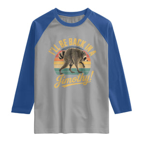 Funny Jimothy the Raccoon Raglan Shirt I'll Be Back In A Jimothy Viral Trash Panda