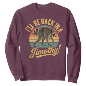 Funny Jimothy the Raccoon Sweatshirt I'll Be Back In A Jimothy Viral Trash Panda