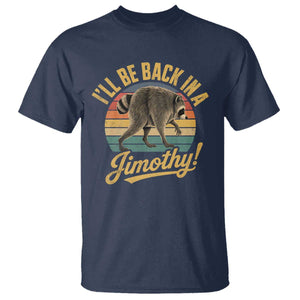 Funny Jimothy the Raccoon T Shirt I'll Be Back In A Jimothy Viral Trash Panda