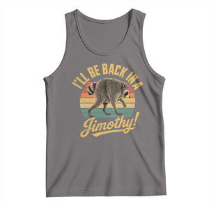 Funny Jimothy the Raccoon Tank Top I'll Be Back In A Jimothy Viral Trash Panda