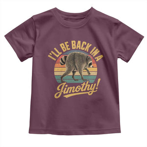Funny Jimothy the Raccoon Toddler T Shirt I'll Be Back In A Jimothy Viral Trash Panda
