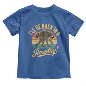 Funny Jimothy the Raccoon Toddler T Shirt I'll Be Back In A Jimothy Viral Trash Panda