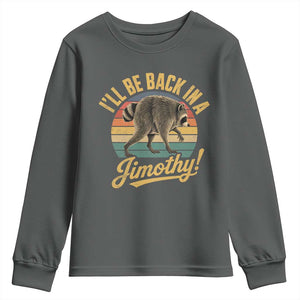 Funny Jimothy the Raccoon Youth Sweatshirt I'll Be Back In A Jimothy Viral Trash Panda