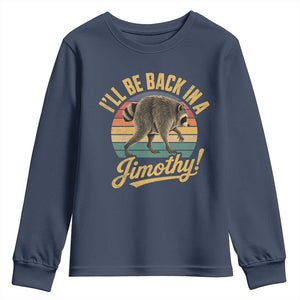 Funny Jimothy the Raccoon Youth Sweatshirt I'll Be Back In A Jimothy Viral Trash Panda