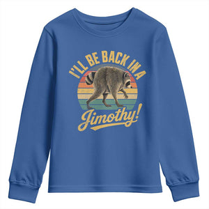 Funny Jimothy the Raccoon Youth Sweatshirt I'll Be Back In A Jimothy Viral Trash Panda